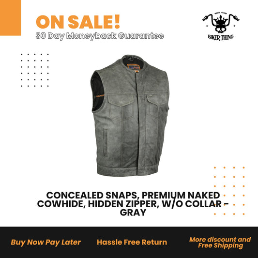 CONCEALED SNAPS, PREMIUM NAKED COWHIDE, HIDDEN ZIPPER, W/O COLLAR - GRAY